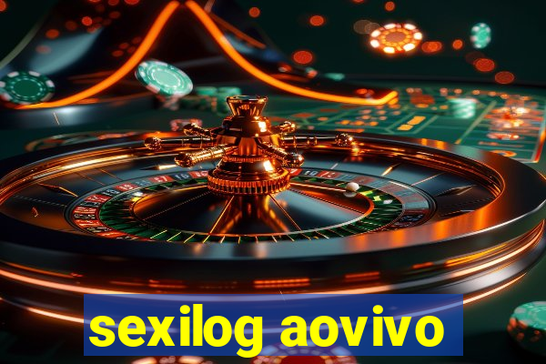 sexilog aovivo